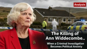 Analysis: The Killing of Ann Widdecombe: When a Criminal Investigation Becomes Political Anxiety